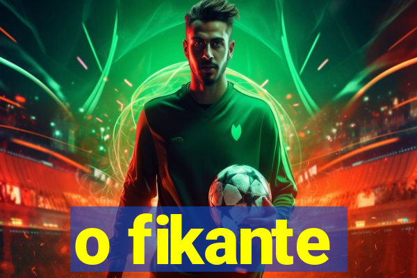 o fikante